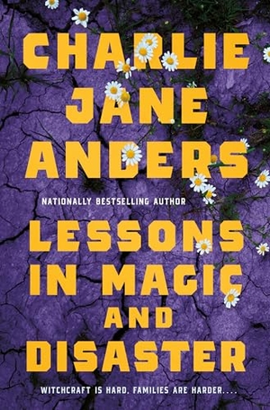 Anders, Charlie Jane. Lessons in Magic and Disaster. Tor Publishing Group, 2025.