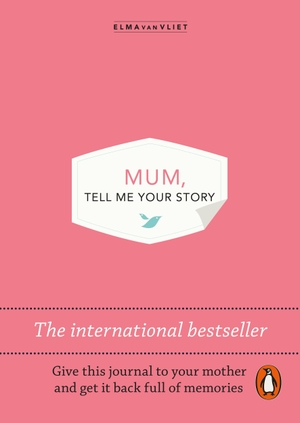 Vliet, Elma Van. Mum, Tell Me Your Story - The original give & get back book. Vintage Classics, 2026.