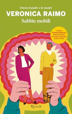 Raimo, Veronica. Sabbie mobili. Onora il padre e la madre. Rizzoli, 2025.
