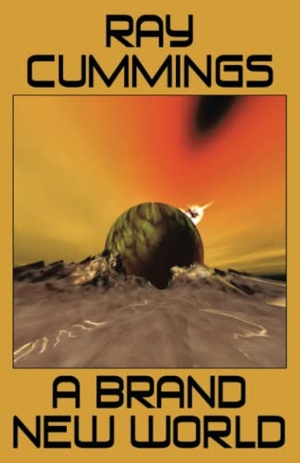 Cummings, Ray. A Brand New World. Wildside Press, 2025.