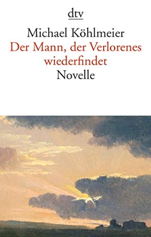 Köhlmeier, Michael. Der Mann, der Verlorenes wiederfindet - Novelle. dtv Verlagsgesellschaft, 2019.