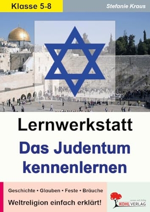 Kraus, Stefanie. Lernwerkstatt Das Judentum kennenlernen - Weltreligionen einfach erklärt. Kohl Verlag, 2013.