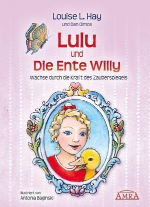 Hay, Louise L. Lulu und die Ente Willy. Finde das Glück der Freundschaft. AMRA Verlag, 2022.
