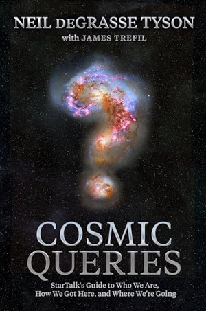 Tyson, Neil DeGrasse. Cosmic Queries - Startalk's Guide to Who We Are, How We Got Here, and Where We're Going. Disney Publishing Group, 2021.