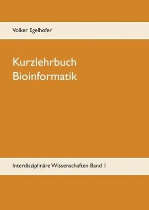 Egelhofer, Volker. Kurzlehrbuch Bioinformatik. Books on Demand, 2018.