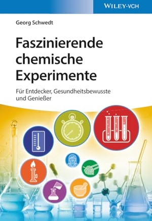 Schwedt, Georg. Faszinierende chemische Experimente - Für Entdecker, Gesundheitsbewusste und Genießer. Wiley-VCH GmbH, 2019.