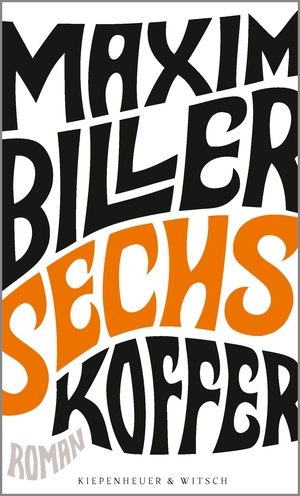 Biller, Maxim. Sechs Koffer - Roman. Kiepenheuer & Witsch GmbH, 2018.