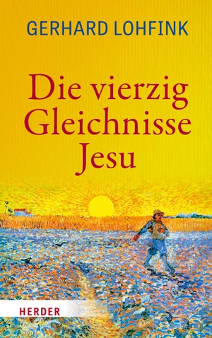 Lohfink, Gerhard. Die vierzig Gleichnisse Jesu. Herder Verlag GmbH, 2020.