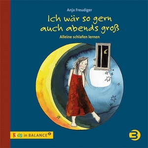 Freudiger, Anja. Ich wär so gern auch abends groß - Allein schlafen lernen. Balance Buch + Medien, 2023.