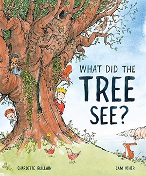 Guillain, Charlotte. What Did the Tree See. Welbeck Publishing Group Limited, 2020.