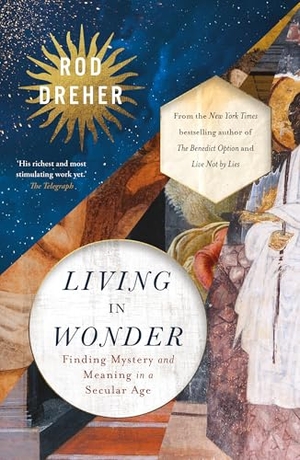 Dreher, Rod. Living in Wonder - Finding Mystery and Meaning in a Secular Age. Hodder & Stoughton, 2026.