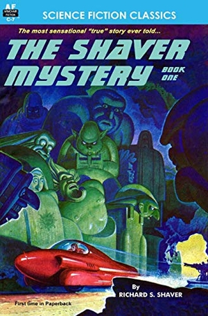 Shaver, Richard S.. The Shaver Mystery, Book One. Armchair Fiction & Music, 2011.