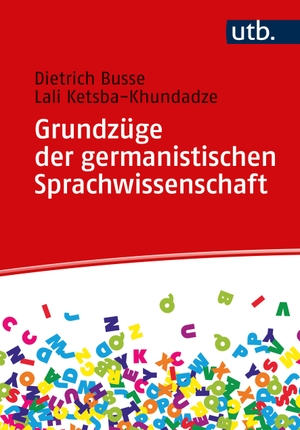 Busse, Dietrich / Lali Ketsba-Khundadze. Grundzüge der germanistischen Sprachwissenschaft - Eine Einführung. UTB GmbH, 2022.