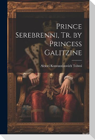 Prince Serebrenni, Tr. by Princess Galitzine