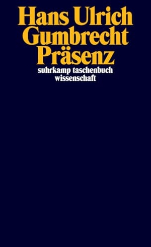 Gumbrecht, Hans Ulrich. Präsenz. Suhrkamp Verlag, 2012.