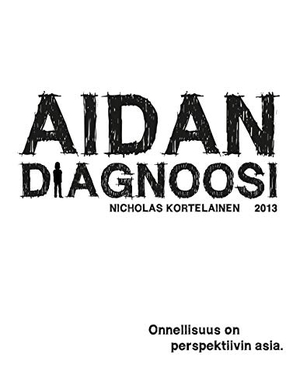 Kortelainen, Nicholas. Aidan Diagnoosi. Books on Demand, 2016.