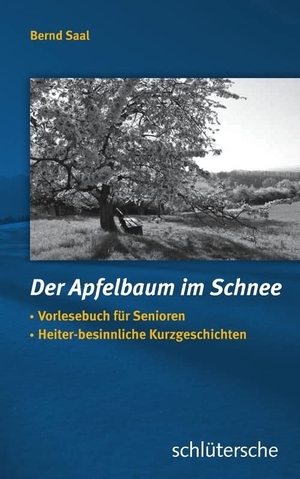 Saal, Bernd. Der Apfelbaum im Schnee - Vorlesebuch für Senioren,  Heiter-besinnliche Kurzgeschichten. Schlütersche Verlag, 2012.