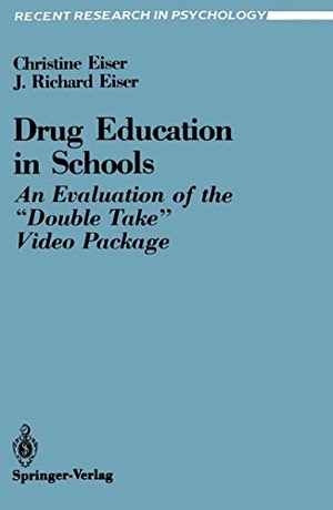 Eiser, J. Richard / Christine Eiser. Drug Education in Schools - An Evaluation of the ¿Double Take¿ Video Package. Springer New York, 1988.