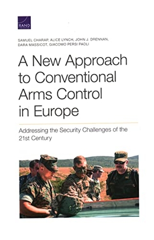 Charap, Samuel / Lynch, Alice et al. A New Approach to Conventional Arms Control in Europe - Addressing the Security Challenges of the 21st Century. RAND Corporation, 2021.