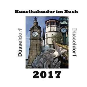Sens, Pierre. Kunstkalender im Buch - Düsseldorf 2017. Books on Demand, 2016.