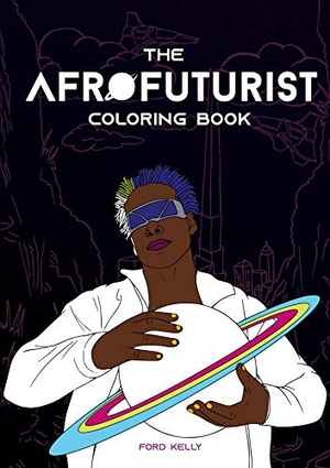 Kelly, Ford. The Afrofuturist Coloring Book. Books on Demand, 2021.