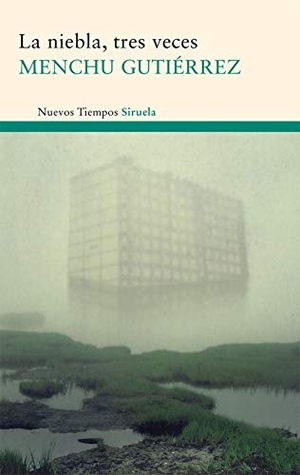 Gutiérrez, Menchu. La niebla, tres veces : viaje de estudios ; La tabla de las mareas ; La mujer ensimismada. Siruela, 2011.