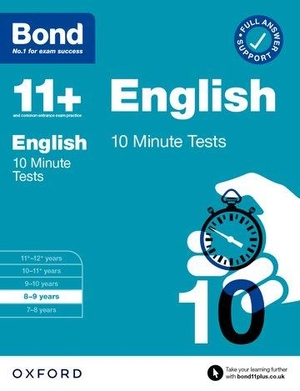 Bond 11 / Sarah Lindsay. Bond 11+ English 10 Minute Tests for Age 8-9 | For the 11+ GL Assessment and other school entrance exams. Oxford University Press, 2022.