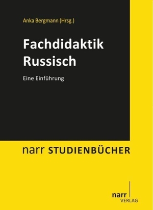 Bergmann, Anka (Hrsg.). Fachdidaktik Russisch - Eine Einführung. Narr Dr. Gunter, 2014.