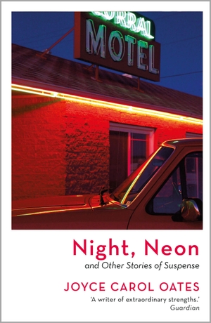 Oates, Joyce Carol. Night, Neon. Head of Zeus Ltd., 2023.