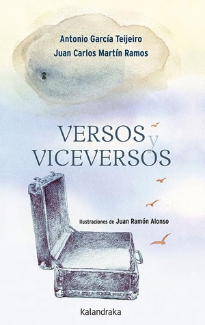 García Teijeiro, Antonio / Juan Carlos Martín Ramos. Versos y viceversos. Kalandraka Editora, 2019.