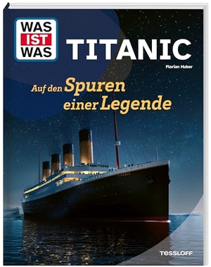 Huber, Florian. WAS IST WAS Titanic. Auf den Spuren einer Legende. Tessloff Verlag, 2026.