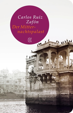 Ruiz Zafón, Carlos. Der Mitternachtspalast - Roman. FISCHER Taschenbuch, 2015.