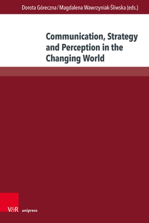 Góreczna, Dorota / Magdalena Wawrzyniak-Sliwska (Hrsg.). Communication, Strategy and Perception in the Changing World - Studies in Language, Translation and Education. V & R Unipress GmbH, 2026.