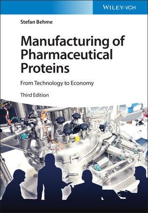 Behme, Stefan. Manufacturing of Pharmaceutical Proteins - From Technology to Economy. Wiley-VCH GmbH, 2023.