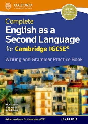 Jenkins, Alan / Lucy Bowley. Complete English as a Second Language for Cambridge IGCSE Writing and Grammar Practice Book. Oxford University Press, 2017.