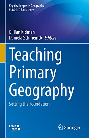 Schmeinck, Daniela / Gillian Kidman (Hrsg.). Teaching Primary Geography - Setting the Foundation. Springer International Publishing, 2022.