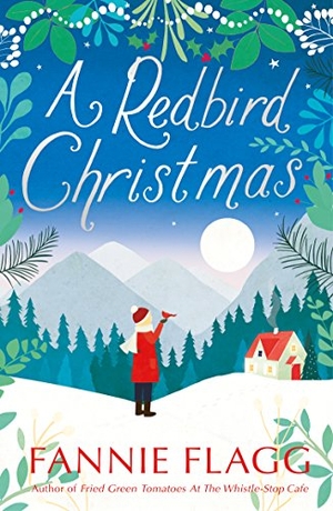 Flagg, Fannie. A Redbird Christmas - A heart-warming, feel-good festive read. DK, 2005.