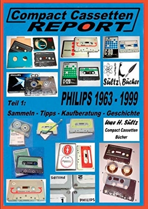 Sültz, Uwe H.. Compact Cassetten Report - Teil 1: Sammeln - Tipps - Kaufberatung - Geschichte - Philips von 1963 bis 1999. Books on Demand, 2017.