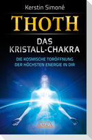 Thoth: Das Kristall-Chakra. Die kosmische Toröffnung der höchsten Energie in dir