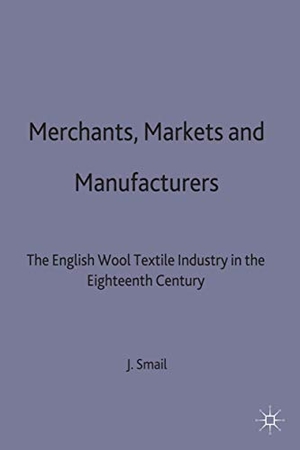 Smail, John / Smail. Merchants Markets and Manufacture. Springer Nature B.V., 1999.