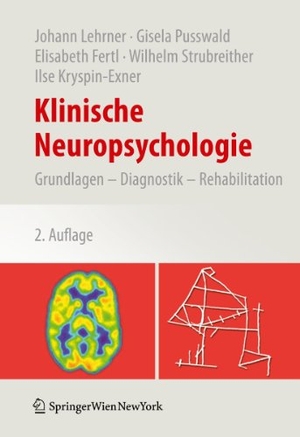 Lehrner, Johann / Gisela Pusswald et al (Hrsg.). Klinische Neuropsychologie - Grundlagen ¿ Diagnostik ¿ Rehabilitation. Springer Vienna, 2010.