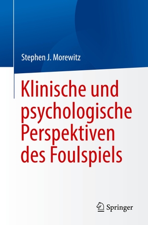 Morewitz, Stephen J.. Klinische und psychologische Perspektiven des Foulspiels. Springer International Publishing, 2024.