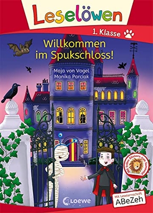 Vogel, Maja von. Leselöwen 1. Klasse - Willkommen im Spukschloss! - Mit Leselernschrift ABeZeh - Erstlesebuch für Kinder ab 6 Jahren. Loewe Verlag GmbH, 2022.