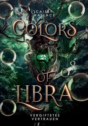 Wallace, Caissy. Colors of Libra - Vergiftetes Vertrauen. Books on Demand, 2023.