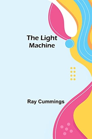 Cummings, Ray. The Light Machine. Alpha Edition, 2023.