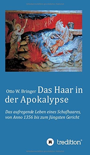 Bringer, Otto W.. Das Haar in der Apokalypse - Das aufregende Leben eines Schafhaares von Anno 1356 bis zum Jüngsten Gericht.. tredition, 2017.