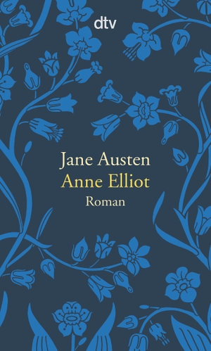 Austen, Jane. Anne Elliot oder die Kraft der Überredung. dtv Verlagsgesellschaft, 2016.