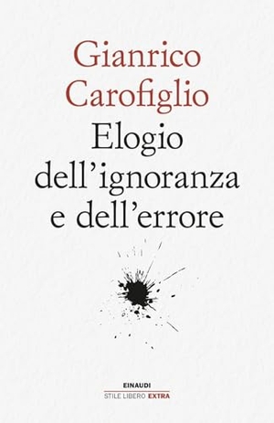 Carofiglio, Gianrico. Elogio dell'ignoranza e dell'errore. Einaudi, 2024.