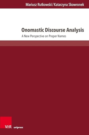 Rutkowski, Mariusz / Katarzyna Skowronek. Onomastic Discourse Analysis - A New Perspective on Proper Names. V & R Unipress GmbH, 2026.