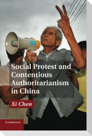 Social Protest and Contentious Authoritarianism in             China